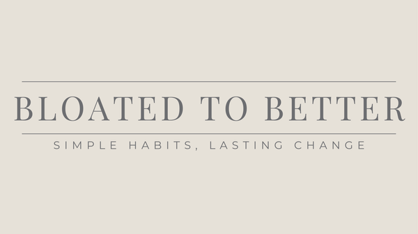 Bloated to Better